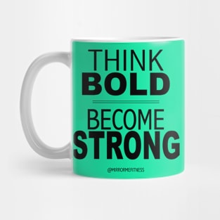 THINK BOLD | BE STRONG Mug